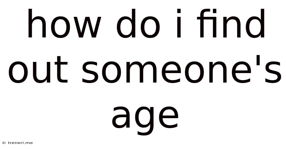 How Do I Find Out Someone's Age