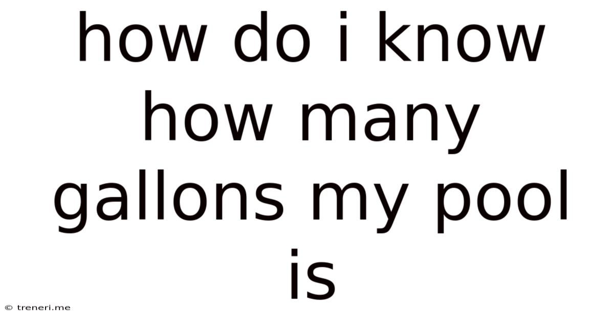 How Do I Know How Many Gallons My Pool Is