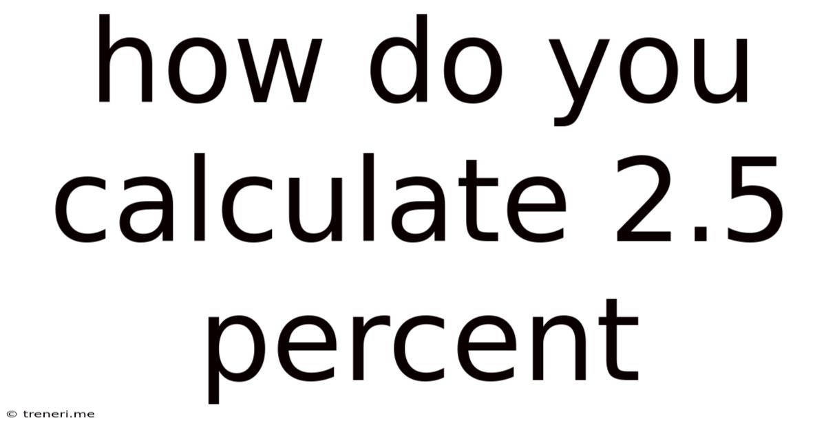 How Do You Calculate 2.5 Percent