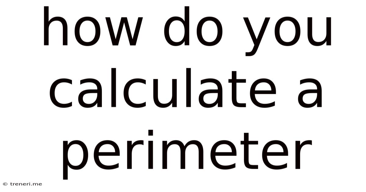 How Do You Calculate A Perimeter