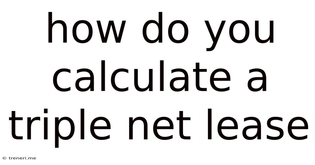 How Do You Calculate A Triple Net Lease