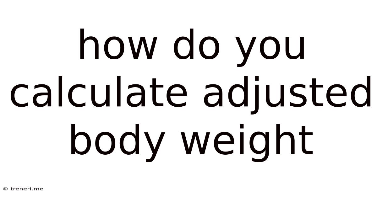 How Do You Calculate Adjusted Body Weight