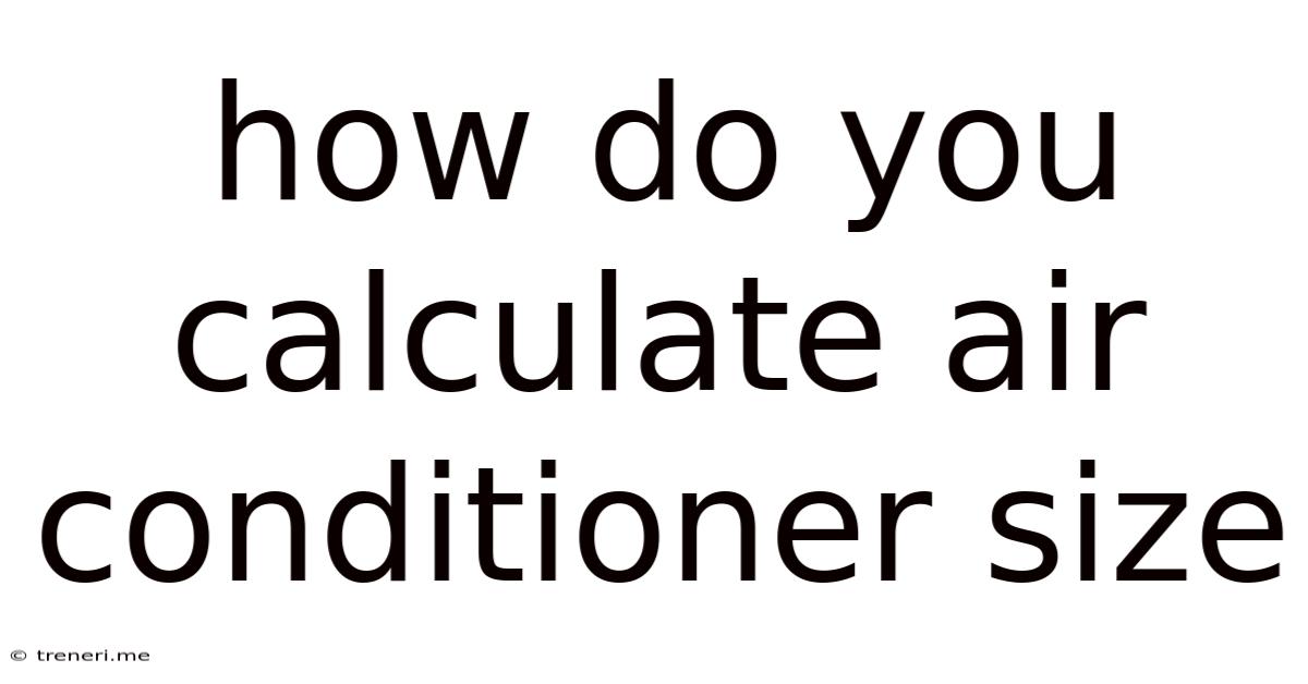 How Do You Calculate Air Conditioner Size