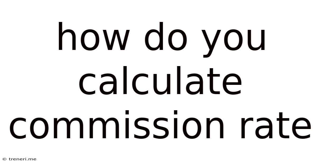 How Do You Calculate Commission Rate