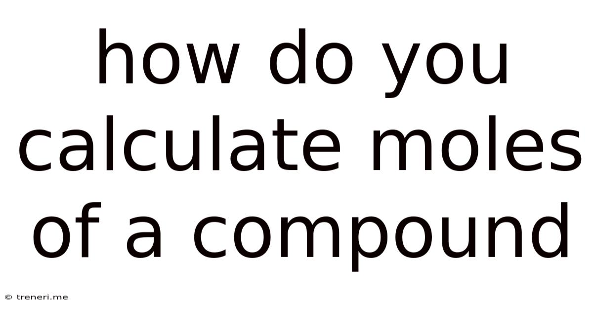 How Do You Calculate Moles Of A Compound