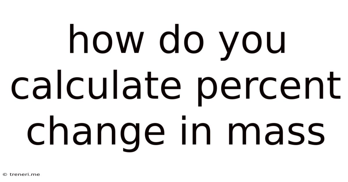 How Do You Calculate Percent Change In Mass