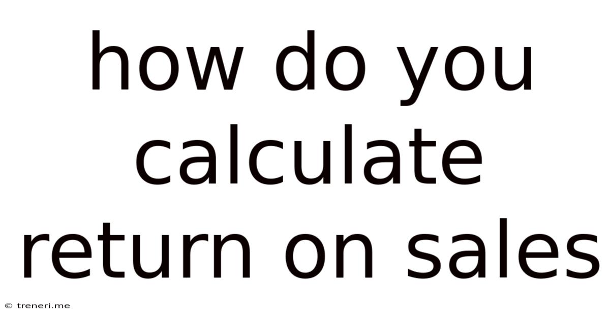 How Do You Calculate Return On Sales