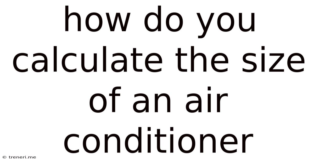 How Do You Calculate The Size Of An Air Conditioner