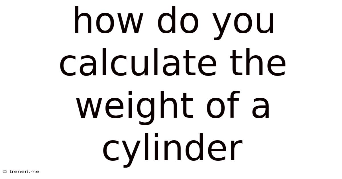 How Do You Calculate The Weight Of A Cylinder