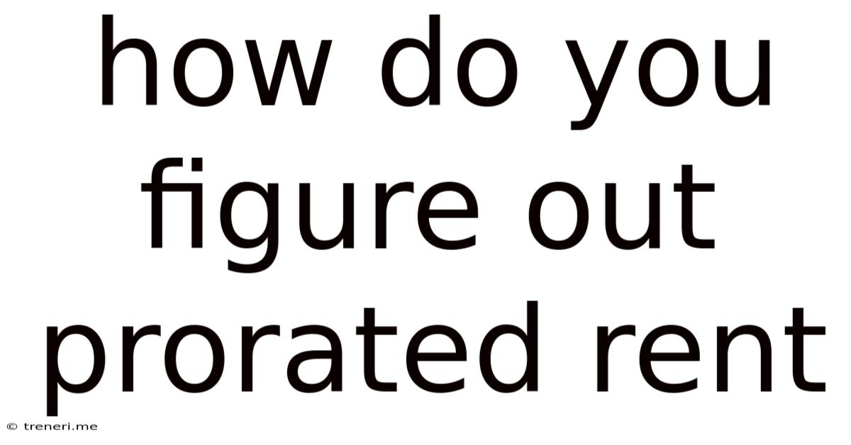 How Do You Figure Out Prorated Rent