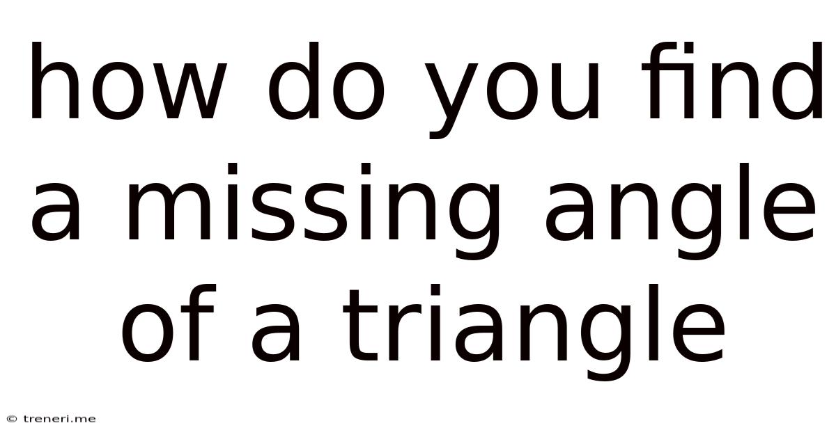 How Do You Find A Missing Angle Of A Triangle