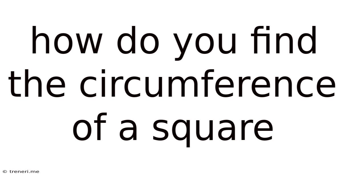 How Do You Find The Circumference Of A Square