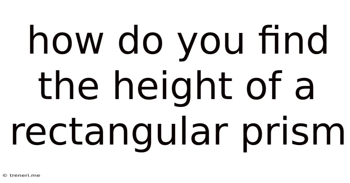 How Do You Find The Height Of A Rectangular Prism