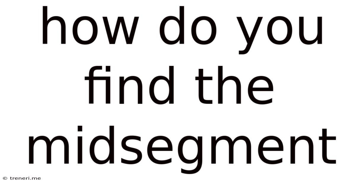How Do You Find The Midsegment