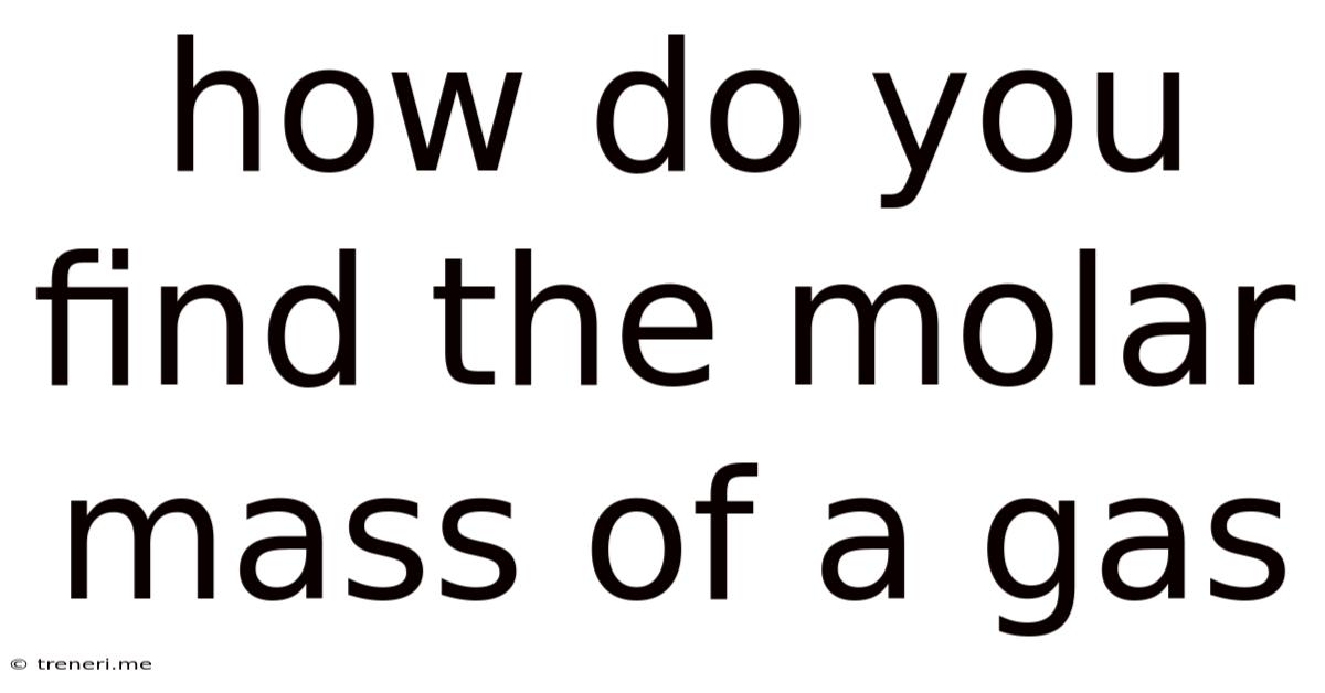 How Do You Find The Molar Mass Of A Gas