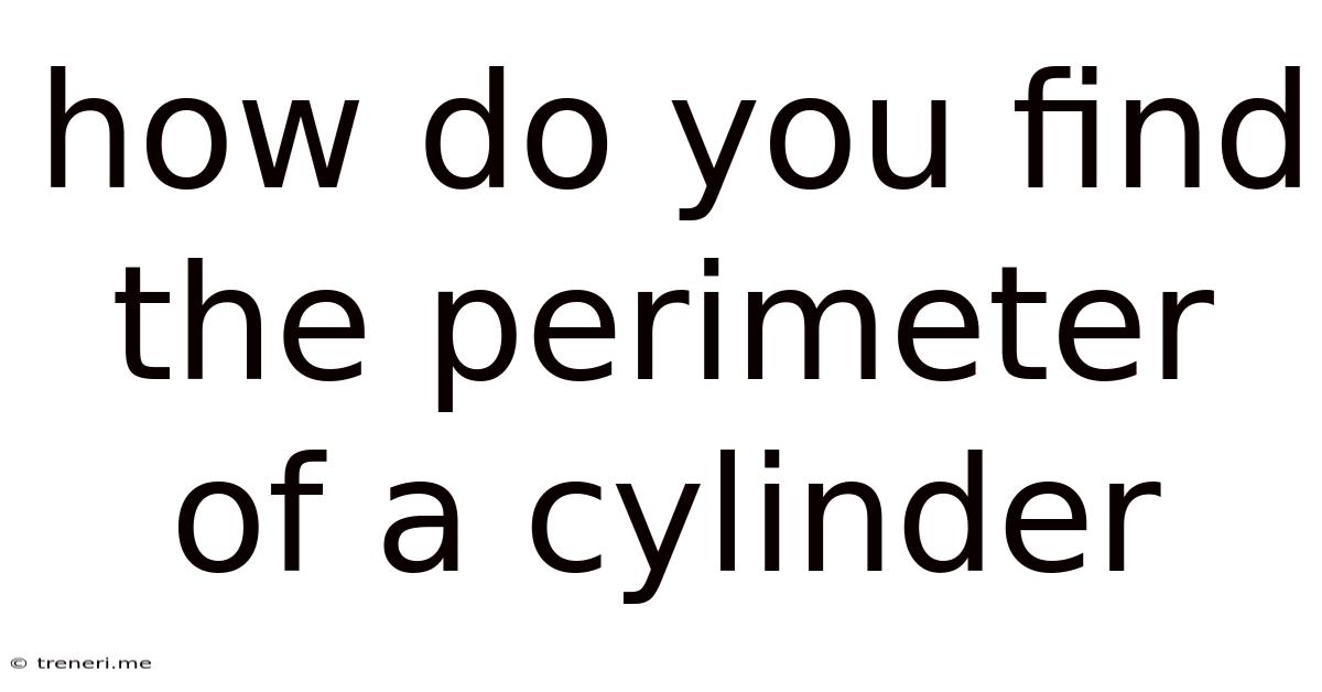How Do You Find The Perimeter Of A Cylinder