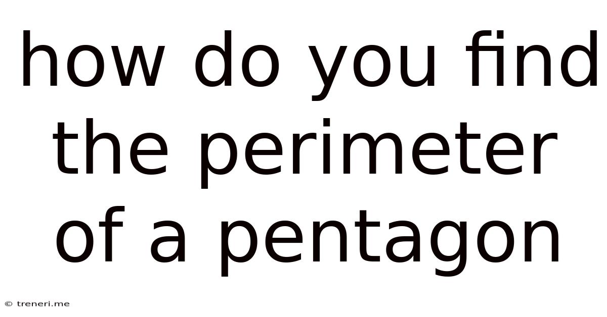 How Do You Find The Perimeter Of A Pentagon