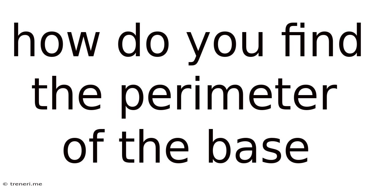 How Do You Find The Perimeter Of The Base