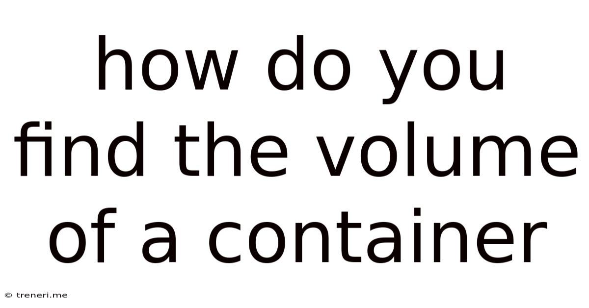 How Do You Find The Volume Of A Container