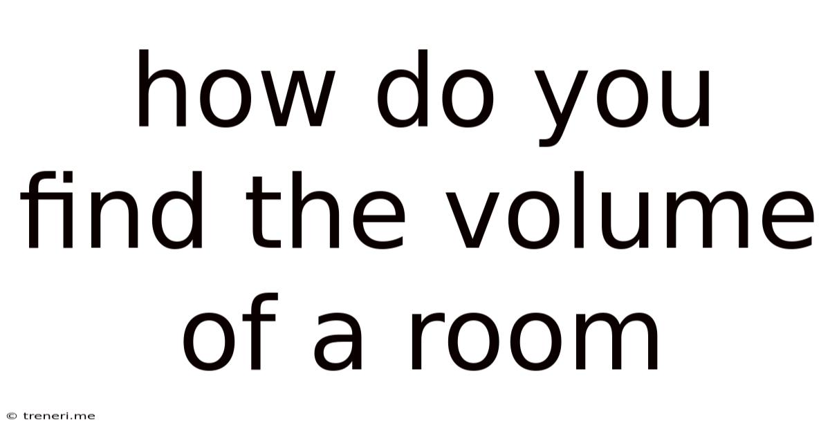 How Do You Find The Volume Of A Room