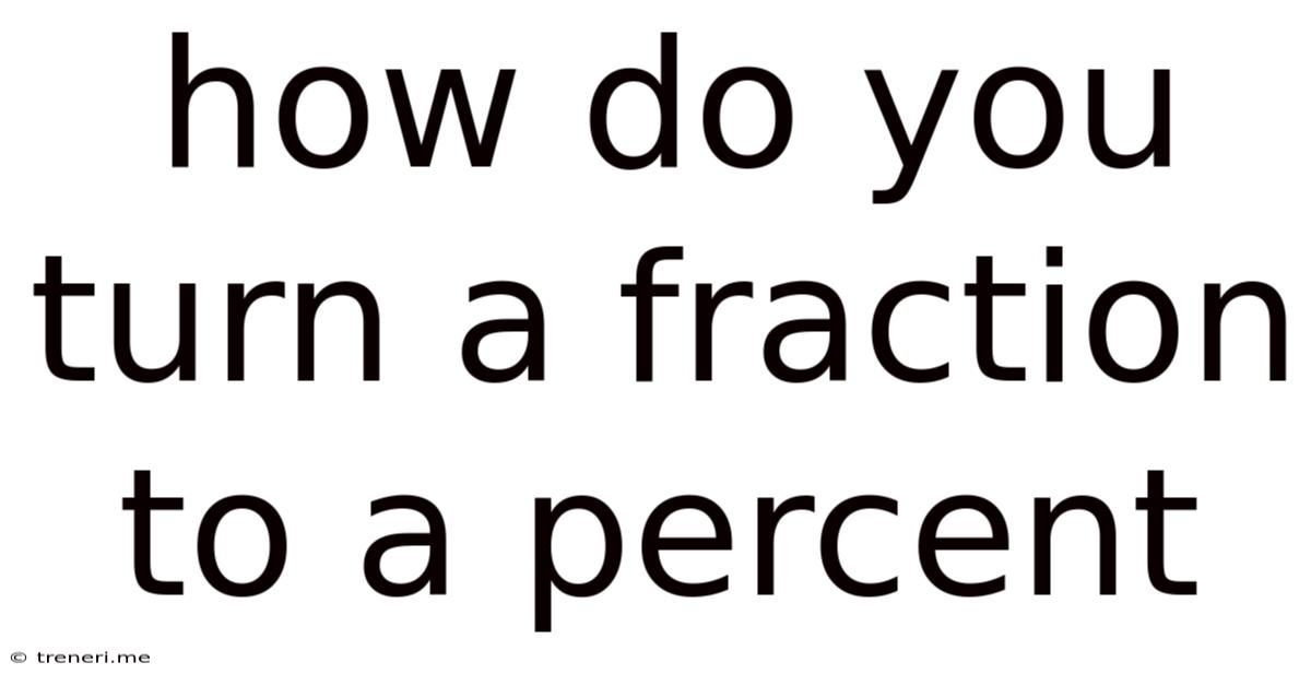 How Do You Turn A Fraction To A Percent