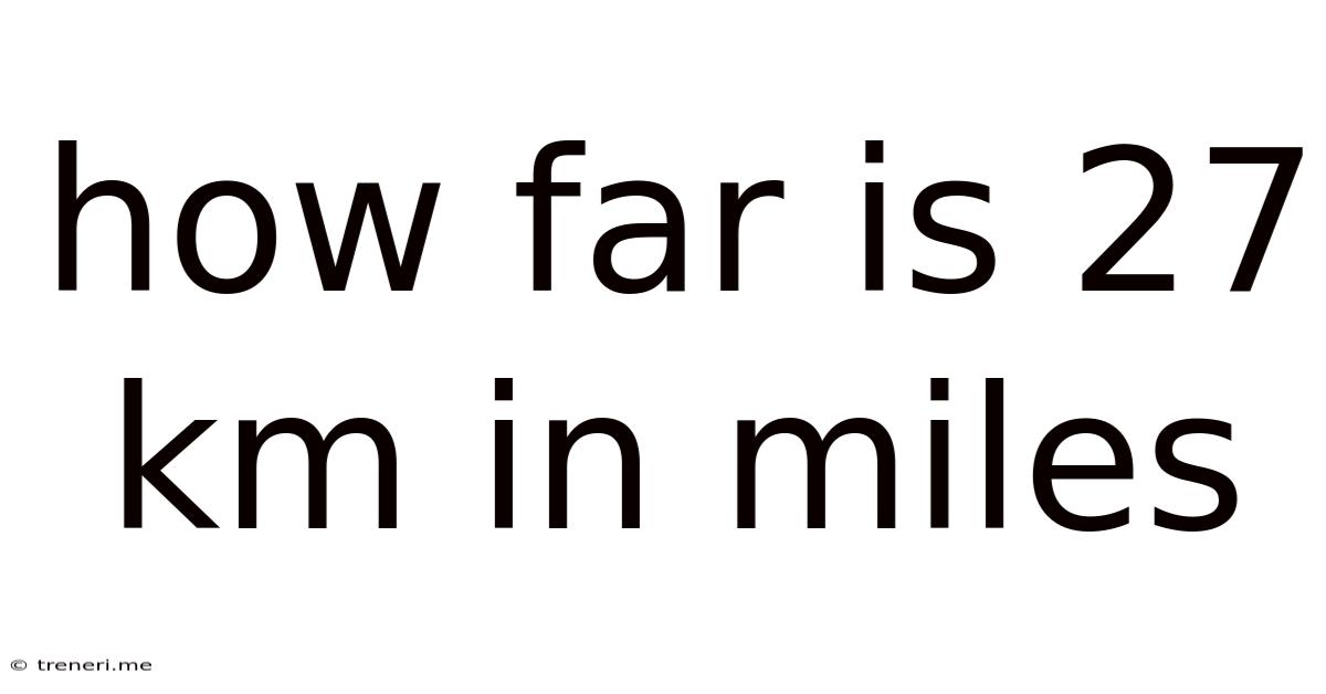 How Far Is 27 Km In Miles