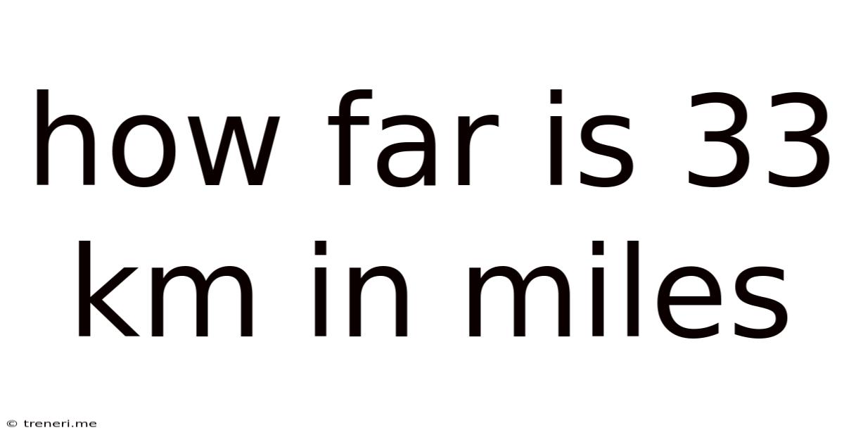 How Far Is 33 Km In Miles