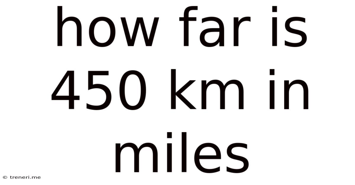 How Far Is 450 Km In Miles