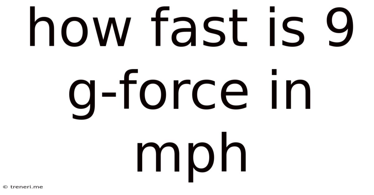 How Fast Is 9 G-force In Mph
