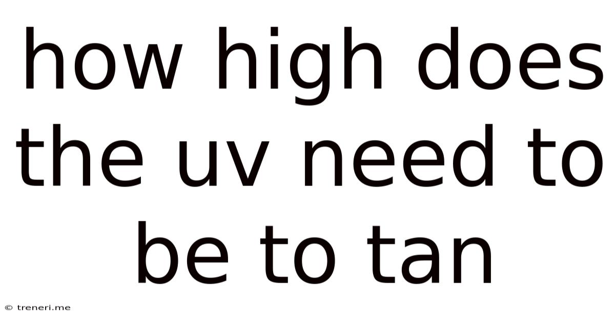 How High Does The Uv Need To Be To Tan