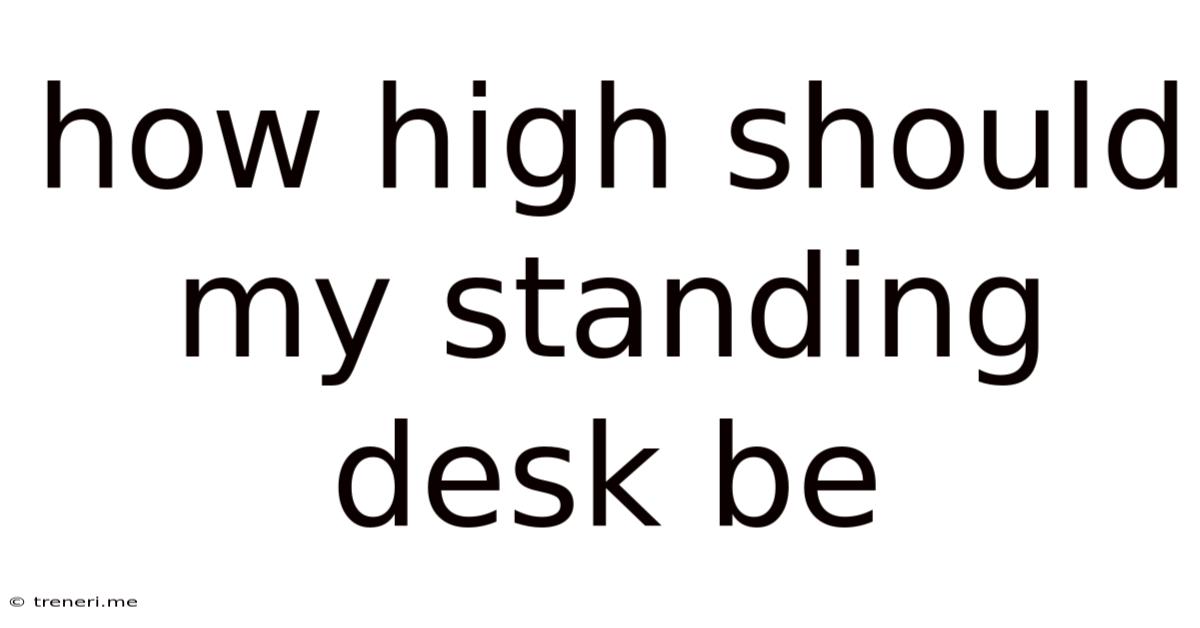 How High Should My Standing Desk Be