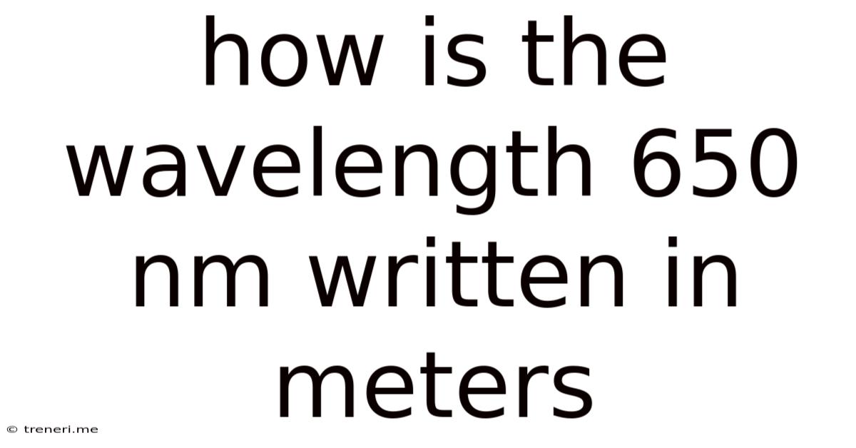 How Is The Wavelength 650 Nm Written In Meters
