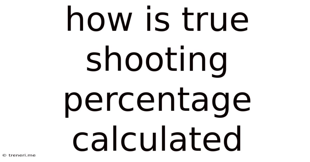 How Is True Shooting Percentage Calculated