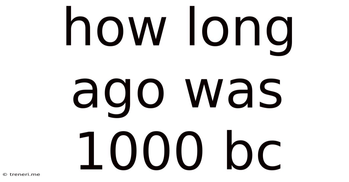 How Long Ago Was 1000 Bc