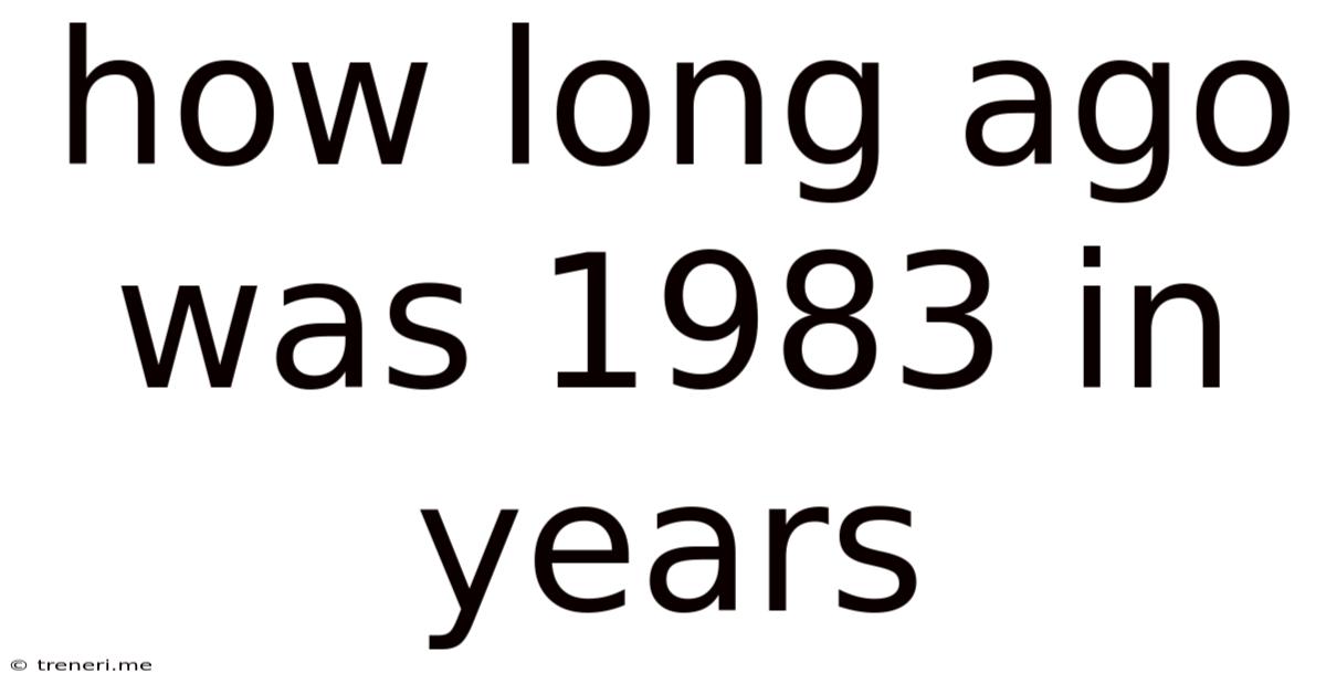 How Long Ago Was 1983 In Years
