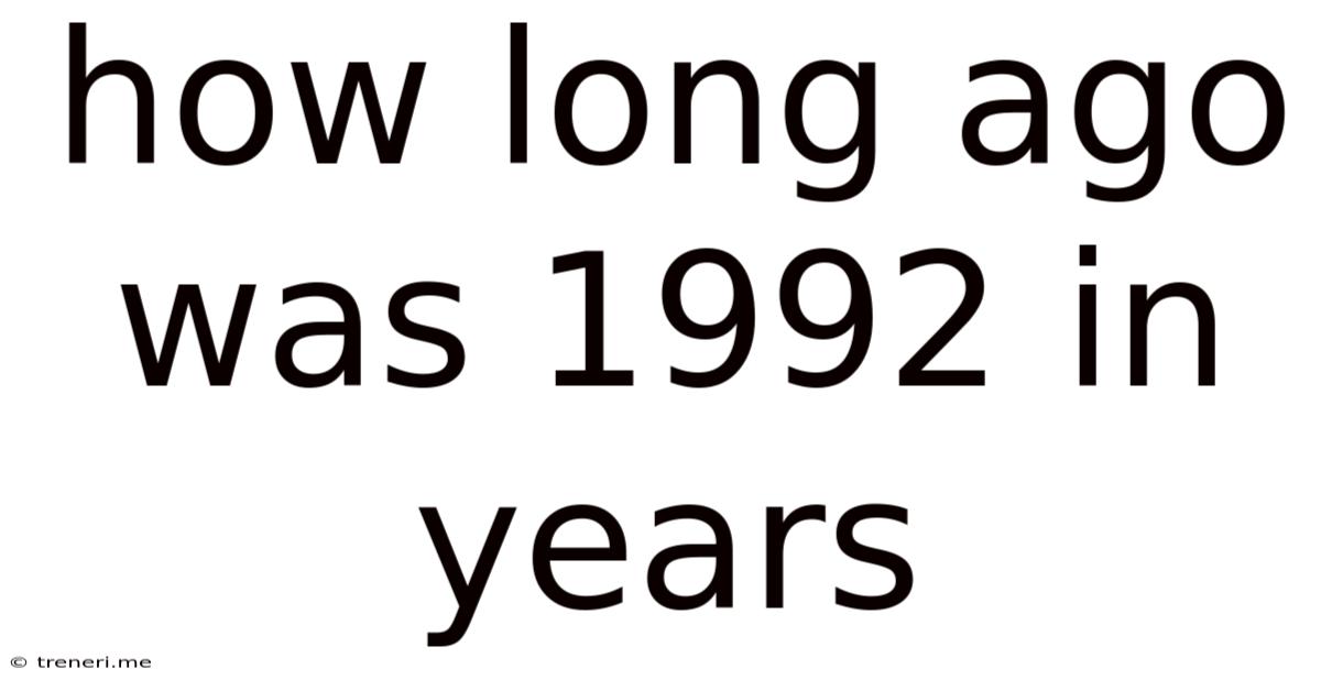 How Long Ago Was 1992 In Years