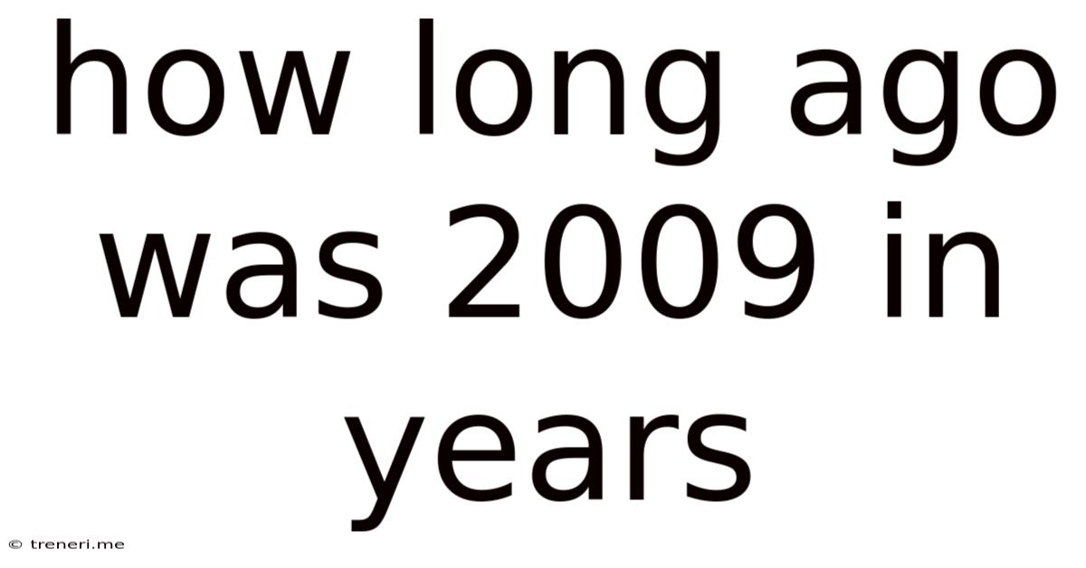 How Long Ago Was 2009 In Years