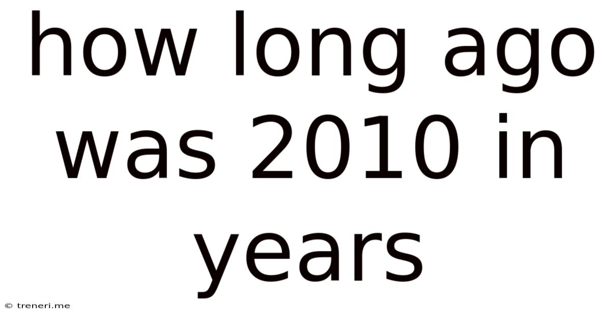 How Long Ago Was 2010 In Years
