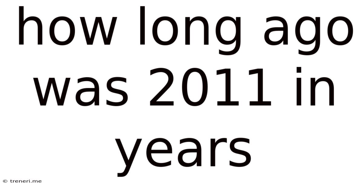 How Long Ago Was 2011 In Years