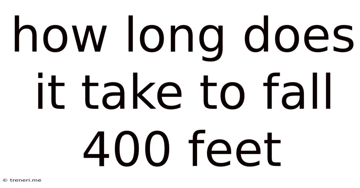 How Long Does It Take To Fall 400 Feet