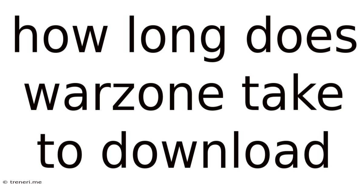 How Long Does Warzone Take To Download