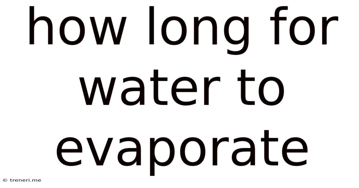 How Long For Water To Evaporate