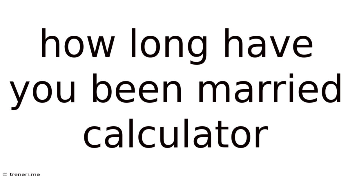 How Long Have You Been Married Calculator