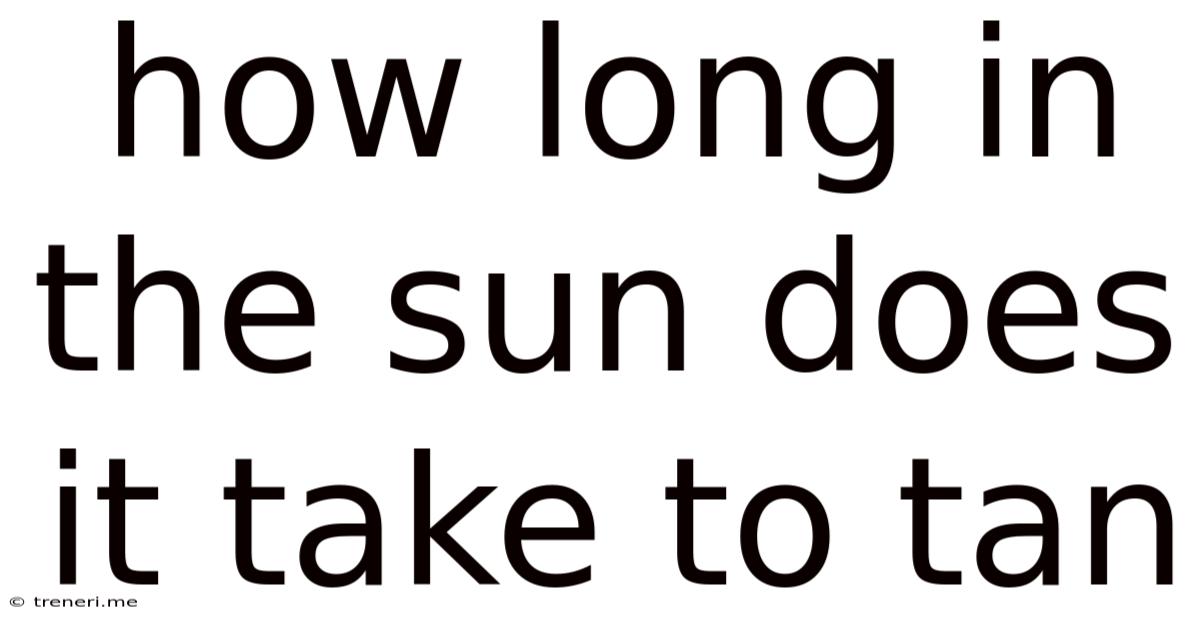 How Long In The Sun Does It Take To Tan