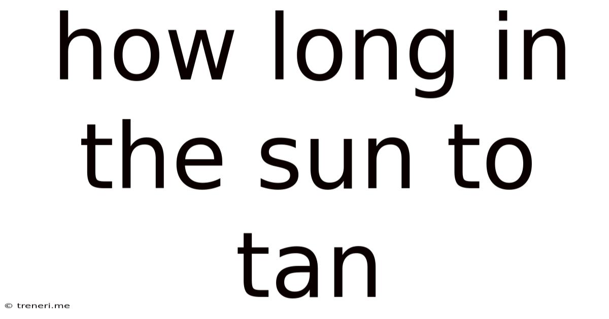 How Long In The Sun To Tan