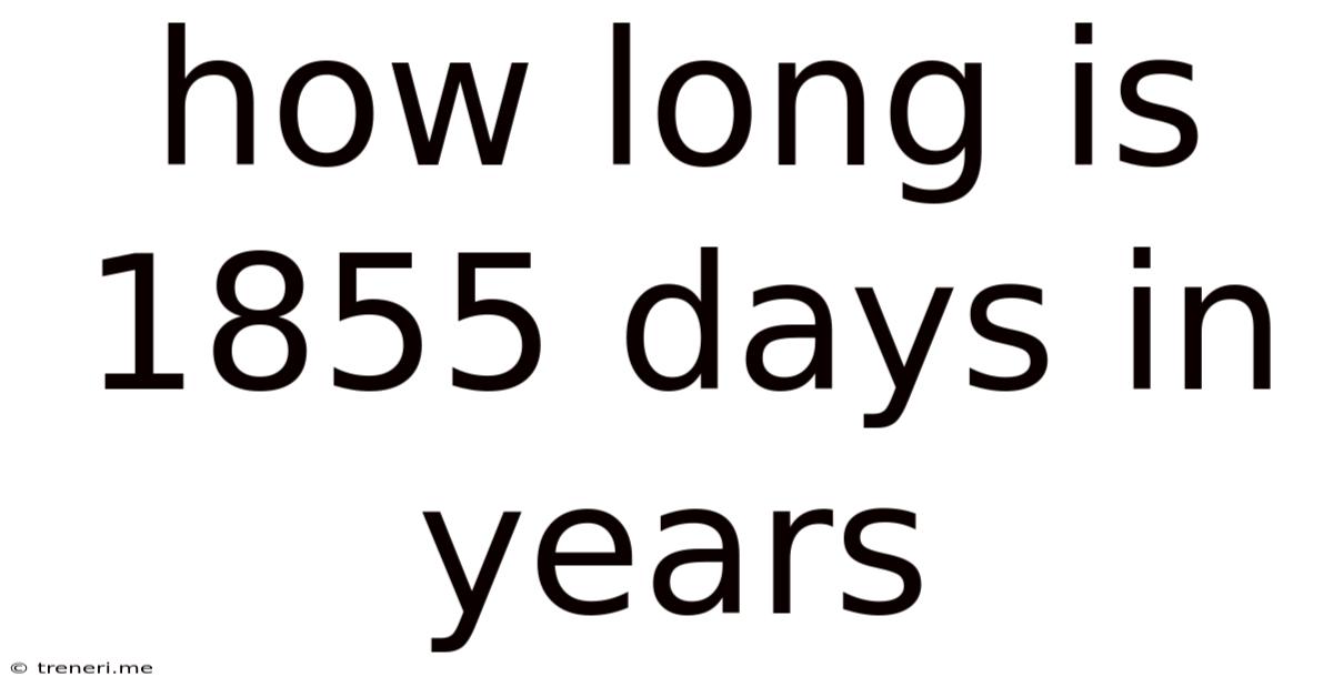 How Long Is 1855 Days In Years