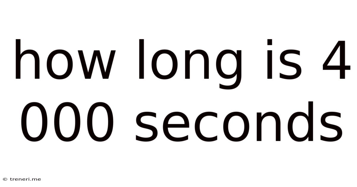 How Long Is 4 000 Seconds