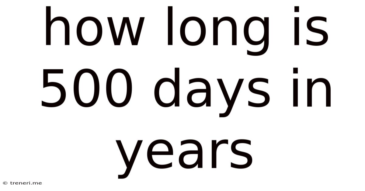 How Long Is 500 Days In Years