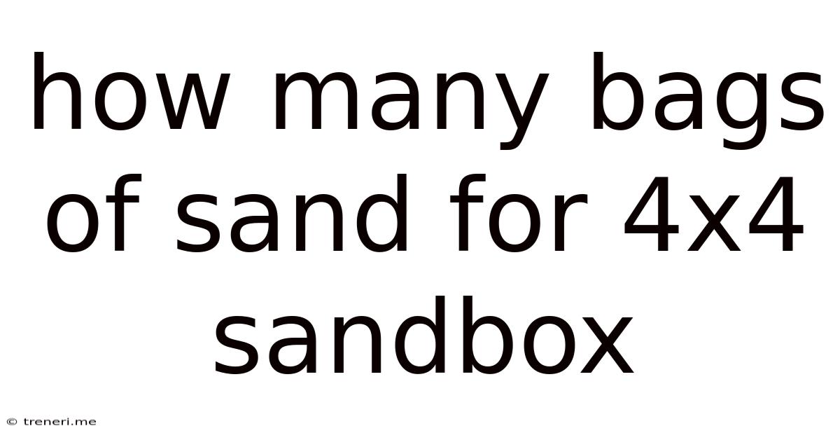 How Many Bags Of Sand For 4x4 Sandbox