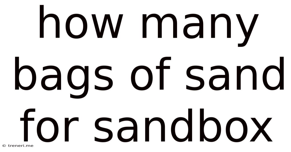 How Many Bags Of Sand For Sandbox